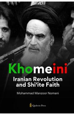 Poza produsului Khomeini: Iranian Revolution and Shi'ite Faith - Mohammad Manzoor Nomani