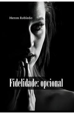 Coperta cărții 'Fidelidade: opcional - Heron Robledo'