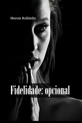 Fidelidade: opcional - Heron Robledo