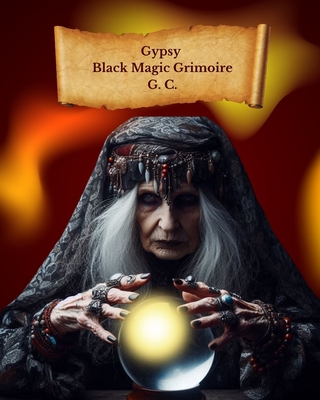 Gypsy Black Magic Grimoire - G. C