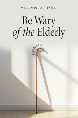 Coperta cărții 'Be Wary of the Elderly - Allan Appel'