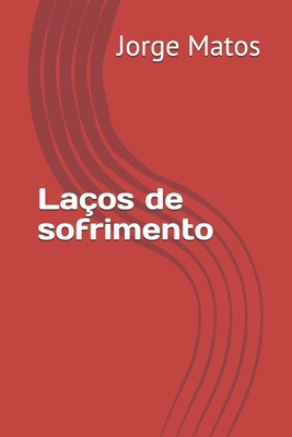 Laços de sofrimento - Jorge Matos