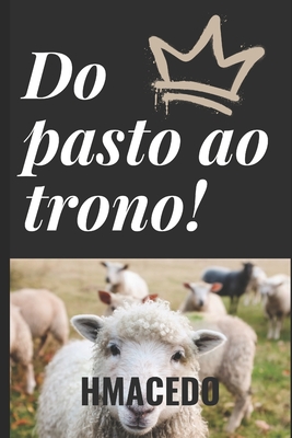 Do Pasto Ao Trono - Hermilenio Sombra De Macedo Hmacedo
