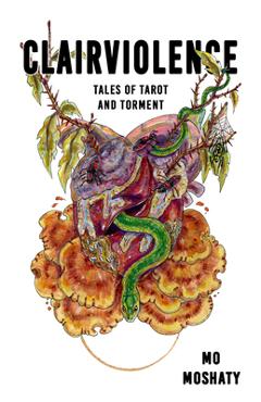 Coperta cărții 'Clairviolence: Tales of Tarot and Torment - Mo Moshaty'