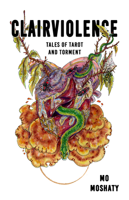 Coperta cărții 'Clairviolence: Tales of Tarot and Torment - Mo Moshaty'