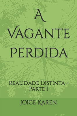 A Vagante Perdida: Realidade Distinta - Parte 1 - Joice Karen