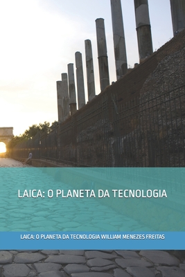Laica: O Planeta Da Tecnologia - William Menezes Freitas