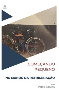Poza produsului Começando pequeno: No mundo da refrigeração - Valdir Santos