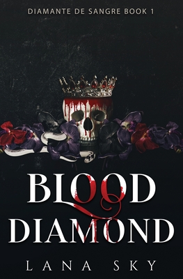 Blood Diamond: A Dark Cartel Romance (Diamante de Sangre Book 1)(El Mundo de Sangre Book 4) - Lana Sky