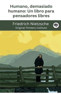 Poza produsului Humano, demasiado humano: Un libro para pensadores libres - Friedrich Nietzsche