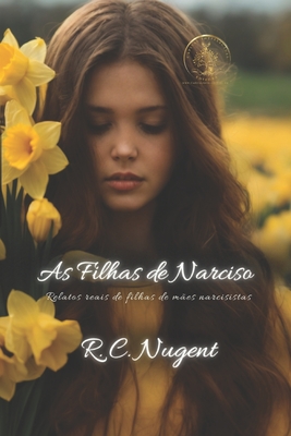 As Filhas de Narciso: Relatos reais de filhas de mães narcisistas - Erli Schneider Costa