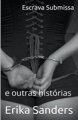 Escrava Submissa e outras histórias - Erika Sanders