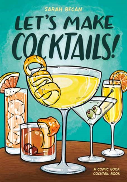 Coperta cărții 'Let's Make Cocktails!: A Comic Book Cocktail Book - Sarah Becan'