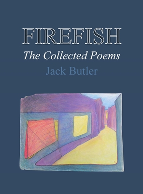 Coperta cărții 'Firefish: The Collected Poems - Jack Butler'