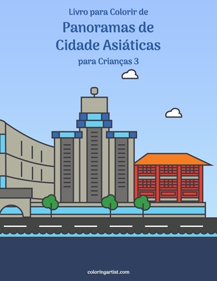 Livro para Colorir de Panoramas de Cidade Asiáticas para Crianças 3 - Nick Snels