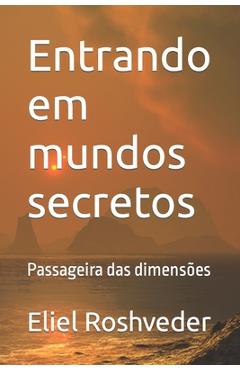 Coperta cărții 'Entrando em mundos secretos: Passageira das dimensões - Eliel Roshveder'