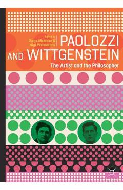 Coperta cărții 'Paolozzi and Wittgenstein: The Artist and the Philosopher - Diego Mantoan'