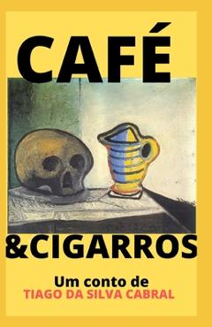 Coperta cărții 'Café & Cigarros - Tiago Da Silva Cabral'