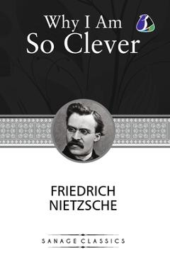 Coperta cărții 'Why I am so clever - Friedrich Nietzsche'