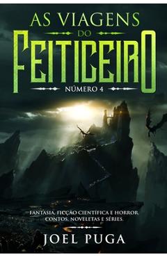 Poza produsului As Viagens do Feiticeiro número 4: Fantasia, Ficção Científica e Horror. Contos, Noveletas e Séries. - Joel Puga