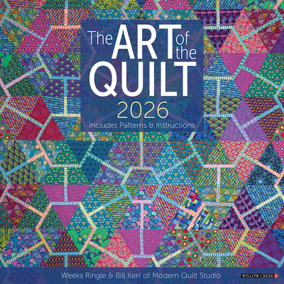 Art of the Quilt 2026 12 X 12 Wall Calendar - Bill Kerr