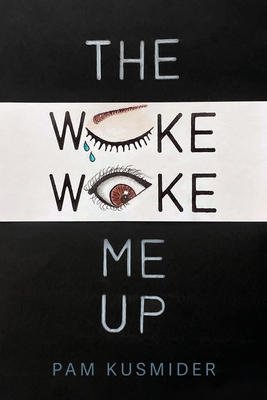 The Woke Woke Me Up - Pam Kusmider