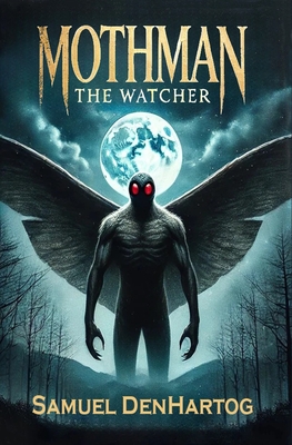 Mothman the Watcher - Samuel Denhartog