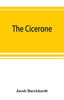 The cicerone: an art guide to painting in Italy for the use of travellers and students - Jacob Burckhardt