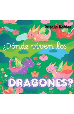 Coperta cărții '¿Dónde viven los Dragones? - Priscila Eneidy Robles Regalado'