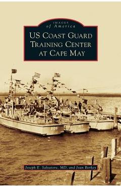 Coperta cărții 'US Coast Guard Training Center at Cape May - Joseph E. Salvatore'