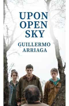 Upon Open Sky - Guillermo Arriaga