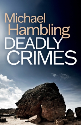 Deadly Crimes: a British crime mystery full of twists - Michael Hambling