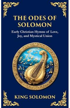 Poza produsului The Odes of Solomon: Sacred Songs of Devotion and Divine Love - King Solomon (early Christian Hymns)