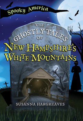 The Ghostly Tales of New Hampshire's White Mountains -