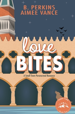 Love Bites: A Small Town Paranormal Romance - B. Perkins