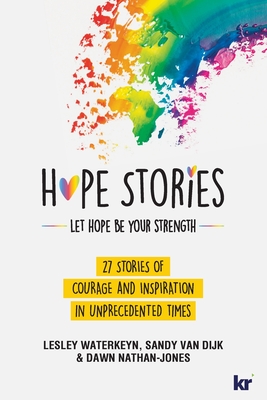 Hope Stories: 27 Stories of Courage and Inspiration in Unprecedented Times - Lesley Waterkeyn