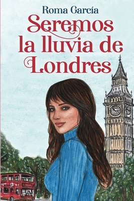 Seremos la lluvia de Londres - Roma García