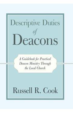Coperta cărții 'Descriptive Duties of Deacons: A Guidebook for Practical Deacon Ministry Through the Local Church - Russell R. Cook'