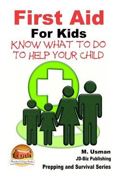 Coperta cărții 'First Aid for Kids - Know What To Do To Help Your Child - John Davidson'