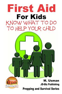Coperta cărții 'First Aid for Kids - Know What To Do To Help Your Child - John Davidson'