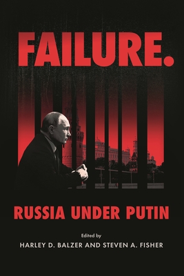 Failure. Russia Under Putin - Harley D. Balzer