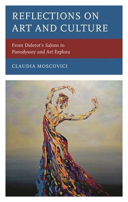Reflections on Art and Culture: From Diderot's Salons to Panodyssey and Art Explora - Claudia Moscovici