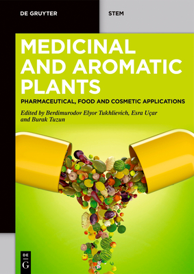 Medicinal and Aromatic Plants: Pharmaceutical, Food, and Cosmetic Applications - Elyor Berdimurodov