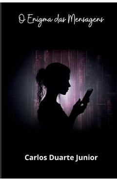 Coperta cărții 'Enigma das Mensagens - Carlos Duarte Junior'