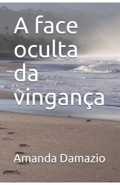 Coperta cărții 'A face oculta da vingança - Amanda Damazio'
