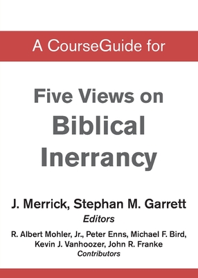 Coperta cărții 'A CourseGuide for Five Views on Biblical Inerrancy -'
