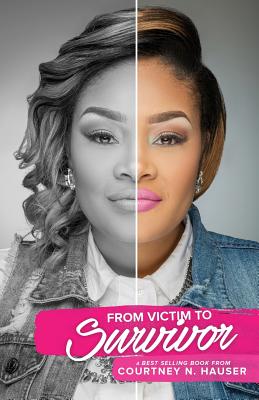 From Victim to Survivor - Courtney N. Hauser