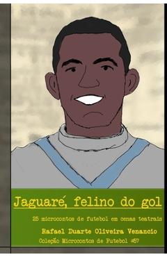Poza produsului Jaguaré, felino do gol: 25 microcontos de futebol em cenas teatrais - Rafael Duarte Oliveira Venancio