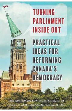Coperta cărții 'Turning Parliament Inside Out: Practical Ideas for Reforming Canada's Democracy - Michael Chong'