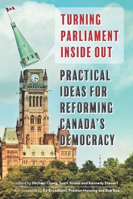 Coperta cărții 'Turning Parliament Inside Out: Practical Ideas for Reforming Canada's Democracy - Michael Chong'